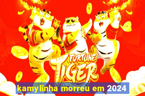 kamylinha morreu em 2024